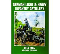 German Light and Heavy Infantry Artillery 1914-1945 (Schiffer Military History)