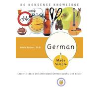 German Made Simple: Learn to speak and understand German quickly and easily