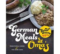 German Meals at Oma's: Traditional Dishes for the Modern Home Cook