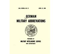 German Military Abbreviations: SPECIAL SERIES, NO. 12, APRIL 12, 1943