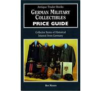 German Military Collectables Price Guide: Collector Items of Historical Interest from Imperial Germany and the Third Reich