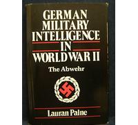 German military intelligence in World War II : the Abwehr