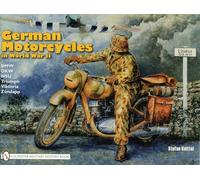 German Motorcycles in World War II: B.M.W., D.K.W., N.S.U., Triumph, Viktoria, Zundapp