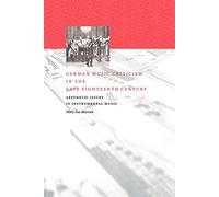 German Music Criticism in Late 18C: Aesthetic Issues in Instrumental Music