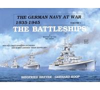 GERMAN NAVY AT WAR: The Battleships Vol 1: Vol. I • The Battleships