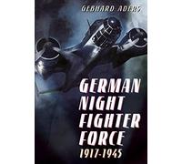 German Night Fighter Force 1917-1945
