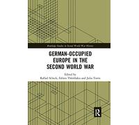 German-occupied Europe in the Second World War (Routledge Studies in Second World War History)