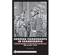 German Paratroops in Scandinavia: Fallschirmjäger in Denmark and Norway April-June 1940
