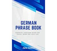German phrase book: Essential language Guide for Travel, Work and Daily use