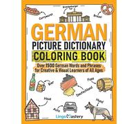 German Picture Dictionary Coloring Book: Over 1500 German Words and Phrases for Creative & Visual Learners of All Ages (Color and Learn)