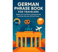 German Pocket Sized Phrase Book for Travelers: Speak with Confidence, Navigate Easily, and Enjoy Germany Without Stress