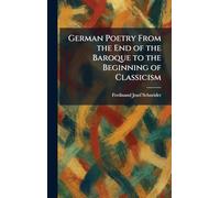 German Poetry From the End of the Baroque to the Beginning of Classicism