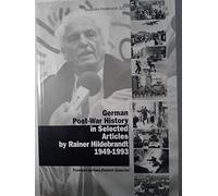 German Post-War History in Selected Articles by Rainer Hildebrandt 1949-1993