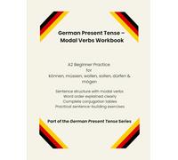 German Present Tense - Modal Verbs Workbook: A2 Beginner Practice & Master (German Grammar Series): Learn German Modal Verbs Step by Step - Clear ... with Answer (German Present Tense Series)