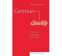 German Quickly: A Grammar for Reading German by Wilson, April Published by Peter Lang International Academic Publishers 6th (sixth) edition (2007) Paperback