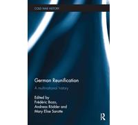 German Reunification: A Multinational History (Cold War History)