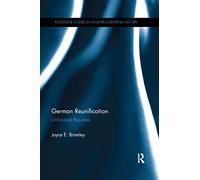 German Reunification: Unfinished Business (Routledge Studies in Modern European History)