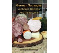 German Sausages Authentic Recipes And Instructions