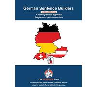 German Sentence Builders - A Lexicogrammar approach - Second Edition: Beginner to Pre-intermediate (The Language Gym - Sentence Builder Books)