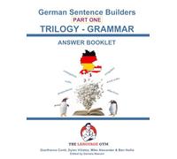 German Sentence Builders - TRILOGY - Part I - Grammar Booklet - ANSWER BOOK