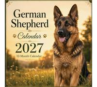 German Shepherd 2027 Calendar: 12 Months of Loyal, Powerful, and Beautiful Dog Photography