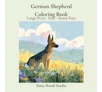 German Shepherd - Adults Easy / Large Print: Easy Coloring Book for Adults and Seniors | Simple Stress-Free German Shepherd Designs with Bold Lines ... Spaces | Beginner Friendly Calm Coloring Book
