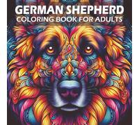 German Shepherd Coloring Book for Adults: Relaxing German Shepherd Designs with Stress-Relief Mandala Patterns