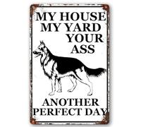 German Shepherd Decor Vintage Metal Sign My House My Yard Your Ass Another Perfect Day Funny Dog Pet Wall Fence Art For Garden Bar Home Kitchen Cafes Office Store Retro Metal Tin Sign 8X12 Inches