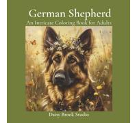 German Shepherd: Detailed German Shepherd Portraits and Countryside Scenes | Intricate Line Art for Adults and Teens | Relaxing Nature Designs for Stress Relief and Mindfulness