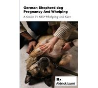 German Shepherd Dog Pregnancy and Whelping .: A Guide to GSD Whelping and Care