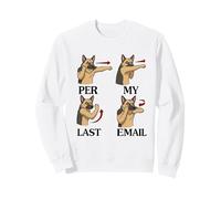 German Shepherd Funny Per My Last Email Office Work Humor Sweatshirt