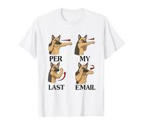 German Shepherd Funny Per My Last Email Office Work Humor T-Shirt