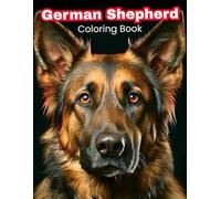 German Shepherd Lovers Coloring Book: Intricate Patterns & Breed Art for German Shepherd Enthusiasts (DOG BREEDS COLORING BOOKS)