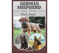 German Shepherd Puppy Training Made Simple: A step-by-step home guide to obedience, crate training, and fast potty success