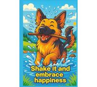 German Shepherd Shake It And Embrace Happiness: Motivation Notebook, Perfect for Dog Lovers! Lined Pages for Writing Your Thoughts and Feelings. Find interesting facts and funny comments about bread