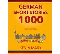 German Short Stories 1000: Master 1000 Words with 20 Short Stories (Speak German in 90 Days)