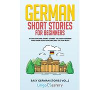 German Short Stories for Beginners : 20 Captivating Short Stories to Learn German & Grow Your Vocabulary the Fun Way!