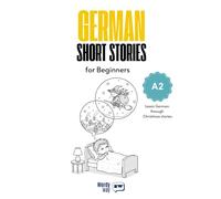 German Short Stories for Beginners - A2: Start German with 20 Christmas Stories, English Translations, Simple Questions, and Festive Vocabulary.
