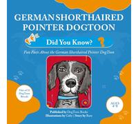 German Shorthaired Pointer DogToon: Did You Know?: Fun Facts About the German Shorthaired Pointer DogToon (DogToon “Did You Know?” Series)