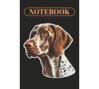 German Shorthaired Pointer Notebook: A 6" x 9" GSP Journal with 120 Lined Pages - Perfect for Dog Lovers, Notes, and Daily Writing