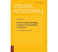 German Space Strategy in Times of Geopolitical Turbulence: From Cooperation to Conflict
