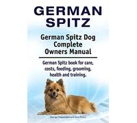 German Spitz. German Spitz Dog Complete Owners Manual. German Spitz book for care, costs, feeding, grooming, health and training.