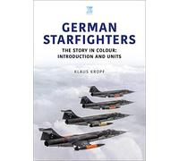 German Starfighters: The Story in Colour: Introduction and Units (Historic Military Aircraft Series)