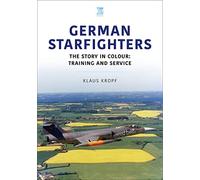 German Starfighters: The Story in Colour: Training and Service (Historic Military Aircraft Series)