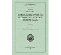 German Submarine Activities on the Atlantic Coast of the United States and Canada