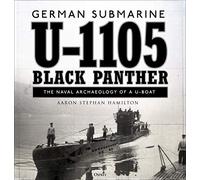 German submarine U-1105 'Black Panther': The naval archaeology of a U-boat