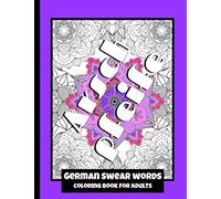 German Swear Words - Coloring Book for Adults: Real German Swearing Words | Patterns With Mandala Sweary Designs | Color your Anger away | Creative Coloring For Relaxation, Fun and Stress Relieve