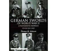 German Swords of World War II - A Photographic Reference: V. 1: Vol.1: Army