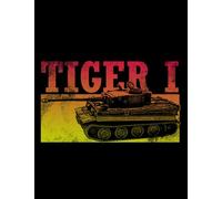 German Tank Tiger I German World War Ii Tank Notebook: Journal Gift 100 Pages - 8.5 x 11 In