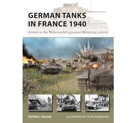 German Tanks in France 1940 : Armor in the Wehrmacht's greatest Blitzkrieg victory